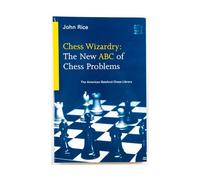 Chess Wizardry: The New ABC of Chess Problems (American Batsford Chess Library)
