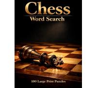 Chess Word Search: 100 Large Print Puzzles Featuring Openings, Tactics, World Champions, Famous Matches, and the Complete History of the Royal Game (Games & Activities)