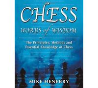 (Chess Words of Wisdom: The Principles, Methods and Essential Knowledge of Chess By (Author)Henebry, Mike)Paperback on (Aug-25-2010)