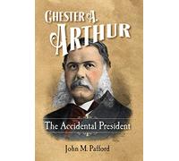 Chester A. Arthur: The Accidental President