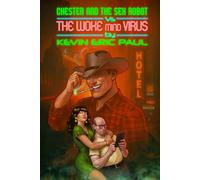 Chester and the Sex Robot vs the Woke Mind Virus