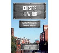 Chester at Work: People and Industries Through the Years