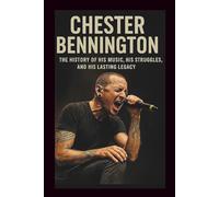 CHESTER BENNINGTON BIOGRAPHY: The History Of His Music, His Struggles, And His Lasting Legacy