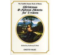 Chester Book Of Motets Vol. 12. Mixed Choir And Accomp..: Christmas and Advent Motets for 5 Voices (The Chester Book of Motets)