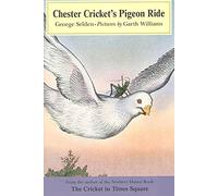 Chester Cricket's Pigeon Ride: 4 (Chester Cricket and His Friends)