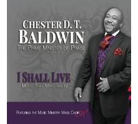 Chester D.T. Baldwin - Music That Ministers Iv: I Shall Live