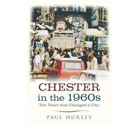 Chester in the 1960s: Ten Years that Changed a City