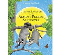 Chester Raccoon and the Almost Perfect Sleepover (The Kissing Hand Series)