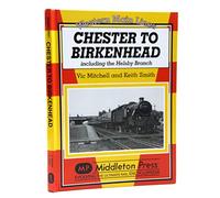 Chester to Birkenhead: Including the Helsby Branch (Western Main Line)