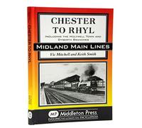Chester to Rhyl: Including the Holywell Town and Dyserth Branches (Midland Main Line)