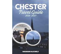 Chester Travel Guide 2026-2027: Useful Tips for Navigating Roman Ruins, Tudor Architecture, and Local Markets