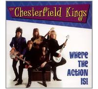 Chesterfield Kings - Where the Action Is!