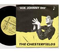 CHESTERFIELDS - CHESTERFIELDS - ASK JOHNNY DEE - 7 inch vinyl / 45