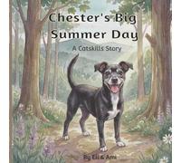Chester's Big Summer Day: A Catskills Story About A Dog's Kindness, Courage & Helping Wildlife: 1 (Chester's Catskills Adventures)