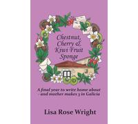 Chestnut, Cherry & Kiwi Fruit Sponge: A final year to write home about - and mother makes 3 in Galicia (Writing Home)