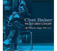 Chet Baker - Last Great Concert: My Favorite Songs 1 And 2 [Us Import]