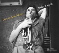 Chet Baker - Live At Ann Arbor + 5 Bonus Tracks! (Photographs By William Claxton)