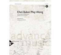 Chet Baker Play Along: 10 Transcriptions of the Original Chet Baker Solos in C and Bb: 10 Transcriptions of the Original Chet Baker Solos in C and Bb, Book & Online Audio (Advance Music)