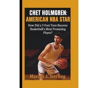 CHET HOLMGREN: AMERICAN NBA STAR: How Did a 7-Foot Teen Become Basketball's Most Promising Player?