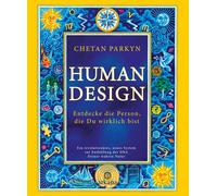 Chetan Parkyn A Human Design: Entdecke die Person, die Du wirklich bi (Hardback)