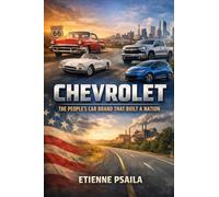 Chevrolet: The People's Car Brand That Built a Nation (Complete Histories of the World's Car Makers)