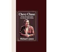 CHEVY CHASE: “The Rise of a Comedy Legend - From Saturday Night to Stardom”