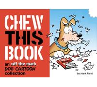 Chew This Book: An Off the Mark Dog Cartoon Collection