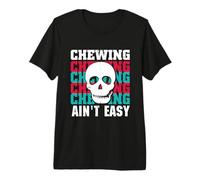 Chewing Ain't Easy - Broken Jaw Premium T-Shirt