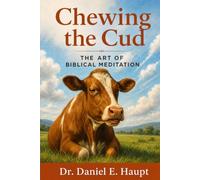 Chewing the Cud: The Art of Biblical Meditation