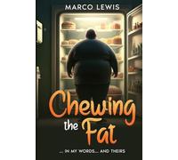 CHEWING THE FAT: IN MY WORDS... AND THEIRS (THE WEIGHT-LOSS DIARIES)