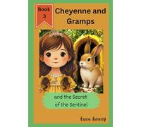 Cheyenne and Gramps: and the Secret of the Sentinel