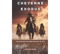 Cheyenne Exodus: The Northern Cheyenne Breakout of 1878 (Native American History Collection)