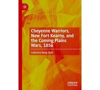 Cheyenne Warriors, New Fort Kearny, and the Coming Plains Wars, 1856