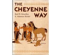 Cheyenne Way: Conflict and Case Law in Primitive Jurisprudence (Civilization of American Indian S.)