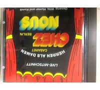 CHEZ NOUS BERLIN - Herren als Damen - Cabaret CHEZ NOUS Berlin -live Mitschnsitt