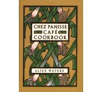 Chez Panisse Cafe Cookbook