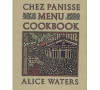 Chez Panisse Menu Cookbook: Written by Alice Waters, 1982 Edition, (First Printing) Publisher: Random House Inc (T) [Hardcover]