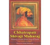 Chhatrapati Shivaji Maharaj - Visionary Secular Great King