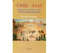 [(CHHE-SAAT: Memoir of an Officer of the 6th/7th Rajput Regiment)] [ By (author) Stuart Ottowell ] [January, 2008]