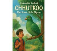 Chhutkoo: The Brave Little Pigeon