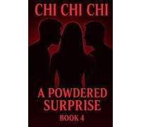 Chi Chi Chi:: A Powdered Surprise- Book 4 (Forbidden Frat House: Erotic Encounters)