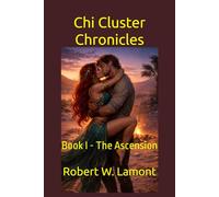 Chi Cluster Chronicles: Book I - The Ascension