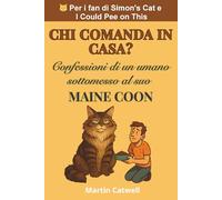 Chi Comanda in Casa? Confessioni di un umano sottomesso al suo Maine Coon
