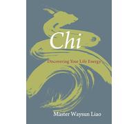 Chi: Discovering Your Life Energy
