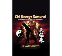 Chi Energy Samurai: The Final Marvel Hero That Broke All the Laws of Physics (The Chi Energy Samurai Trilogy)