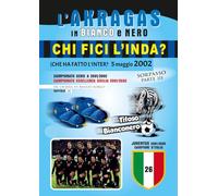CHI FICI L'INDA? ( Che ha fatto l'Inter? ): 5 maggio 2002, campionato serie A 2001/02 (L'AKRAGAS IN BIANCO E NERO)
