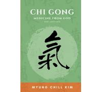 Chi Gong: Medicine from God (3rd Edition)