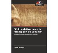 “Chi ha detto che ce la faremo con gli uomini?”: Genere e convivenza nelle classi popolari