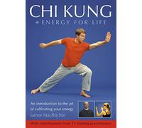Chi Kung - Energy for Life: An introduction to the art of cultivating your energy