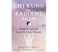Chi Kung for Radiant Skin – Taoist Secrets for Inner and Outer Beauty